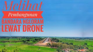 Melihat Proses Pembangunan Bandara NGLORAM dari DRONE [upl. by Kali43]