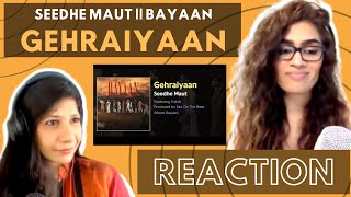 GEHRAIYAAN SeedheMaut  REACTION  BAYAAN [upl. by Enimzaj]