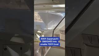 300ft superyacht CRASHES into smaller boat [upl. by Sirtemed47]