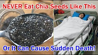 NEVER Eat Chia Seeds Like This Or It Can Harm Your Organs amp Cause Sudden Death [upl. by Belloir]