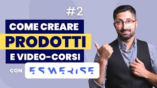 Come vendere corsi e prodotti online con Esmerise Piattaforma italiana  TUTORIAL [upl. by Jemma]