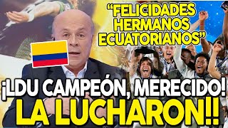 COLOMBIANOS IMPACTADOS CON TRIUNFO DE LIGA DE QUITO VS FORTALEZA¡SON CAMPEONES LO MERECÍAN [upl. by Cates]