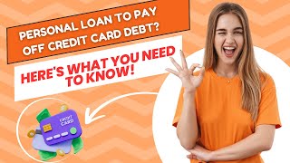 Personal Loan to Pay Off Credit Card Debt Heres What You Need to Know [upl. by Unni]