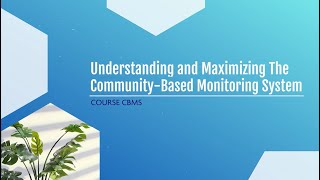 Special Topics  CBMS Course Understanding and Maximizing the CommunityBased Monitoring System [upl. by Mosera]