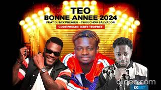 TEO  BONNE ANNEE 2024 feat DJ MIX PREMIER CHOUCHOU SALVADOR [upl. by Yntruoc]