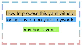 How to process this yaml without losing any of nonyaml keywords [upl. by Denny850]