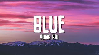 Yung Kai  BLUE Lyrics [upl. by Kcirdla751]