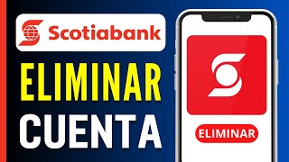 Cómo ELIMINAR una CUENTA de Scotiabank  CERRAR Cuenta Scotiabank [upl. by Ahseia]