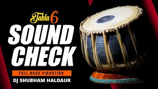 Tabla Sound Check 6 Full Bass Test Dj Shubham Haldaur [upl. by Wivestad]