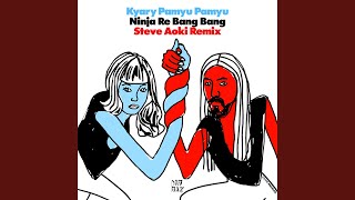 Ninja Re Bang Bang Steve Aoki Remix [upl. by Aifas]