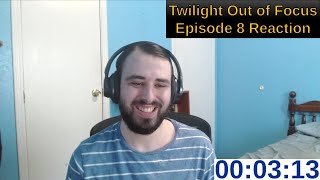 Twilight Out of Focus Episode 8 Reaction [upl. by Aldridge]