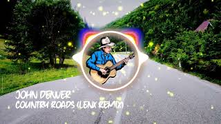 John Denver  Country Roads Lenx Remix [upl. by Nadbus724]