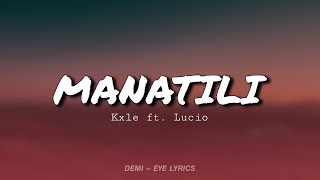 Kxle  Manatili Lyrics ft Lucio [upl. by Gaughan965]