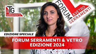 FORUM SERRAMENTI E VETRO 2024 Edizione speciale  TG DEL SERRAMENTO [upl. by Feledy]