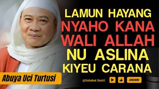 ABUYA UCI TURTUSI  SUPAYA URANG BISA NYAHO KANA MAKOM PARA WALI ALLAH [upl. by Murry814]