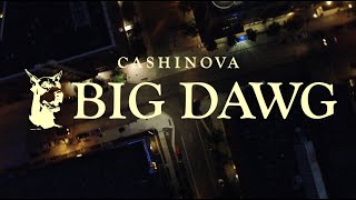 Cashinova  Big Dawg Official Video [upl. by Nuj]