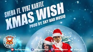 Sheba x Vybz Kartel  Xmas Wish  November 2018 [upl. by Ayrotal377]