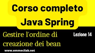 CORSO COMPLETO SPRING 14  Gestire lordine di creazione dei bean [upl. by Violetta283]