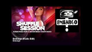 Embargo  Embargo  Radio Edit  ShuffleSession [upl. by Ahsieki]