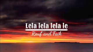 Rauf Feat Faik  Lela Lela Lela le Lirik [upl. by Rudolph]