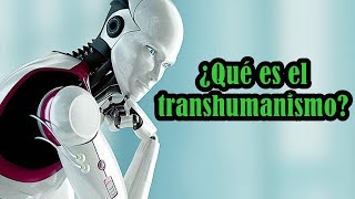 ¿Qué es el transhumanismo [upl. by Dianthe]