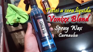 Cera Vonixx Blend Spray Wax Carnaúba  Cera liquida de acabamento [upl. by Alinna]