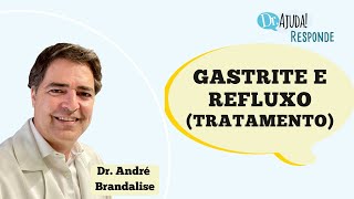 QUAL O TRATAMENTO PARA GASTRITE E REFLUXO [upl. by Andaira]