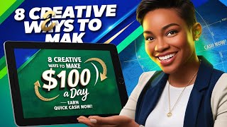 quot8 Creative Ways to Make 100 a Day  Earn Quick Cash NOWquot [upl. by Suiravaj]