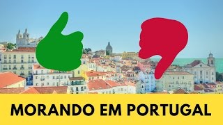 MORANDO EM PORTUGAL  VANTAGENS E DESVANTAGENS [upl. by Aikel532]