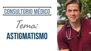 Astigmatismo Definición Causas y Síntomas ➤ Consultorio Médico [upl. by Akeryt482]