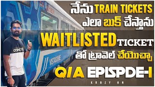 QA Episode1  How I Book Train Tickets  Waitlisted Ticket తో Travel చేయొచ్చా  Dont Miss [upl. by Arais]