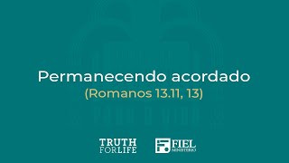 Permanecendo acordado  Romanos 1311 13 [upl. by Rehprotsirhc328]