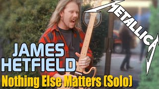 James Hetfield  Nothing Else Matters Solo [upl. by Gwenore]