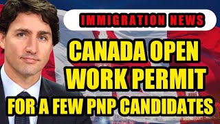 IRCC introduces open work permit options for some PNP candidates [upl. by Assetnoc]