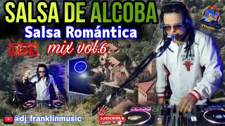 SALSA DE ALCOBA💪 MIX VOL6 💯 ROMANTICAS 💢 Buscada con Lupa 💥djfranklin QUE ABUSADOR [upl. by Adlanor207]