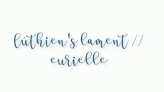 lúthiens lament  eurielle lyrics [upl. by Tibbs]