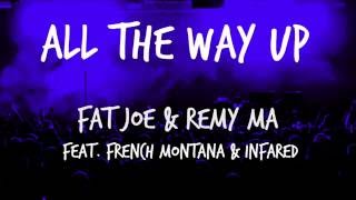 Fat Joe Remy Ma  All The Way Up ft French Montana Infared  Lyrics on screen [upl. by Anik993]