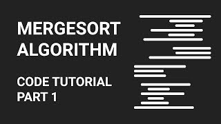 Mergesort  Code Tutorial  Part 1 [upl. by Motteo531]