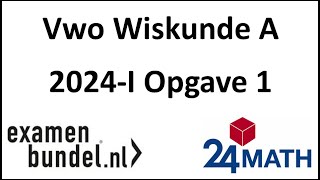 Eindexamen vwo wiskunde A 2024I Opgave 1 [upl. by Lashond]