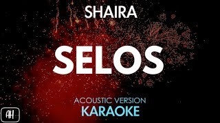 Shaira  Selos KaraokeAcoustic Version [upl. by Carolan]