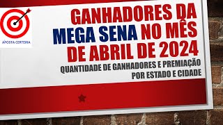 🪙MAIS DE 107 MILHÕES EM PREMIAÇÃO GANHADORES DA MEGA SENA NO MÊS DE ABRIL2024 [upl. by Dicky]