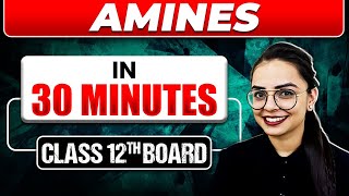 AMINES In 30 Mins  Full Chapter Explanation  Most Important Topics Covered  Class 12th [upl. by Adlemy490]