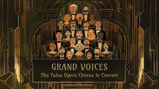 Grand Voices  The Tulsa Opera Chorus In Concert 2024  tulsaoperacom [upl. by Yahsel455]