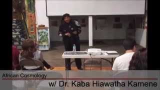 African Cosmology w Dr Kaba Hiawatha Kamene [upl. by Godderd]