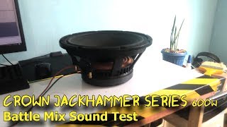 Crown JackHammer Series 600w  Battle Mix Sound Test wout Enclosure [upl. by Aitan]