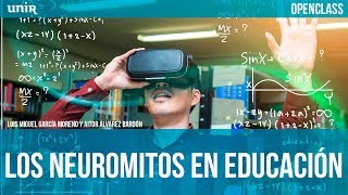 Los Neuromitos en Educación  UNIR OPENCLASS [upl. by Orfurd516]