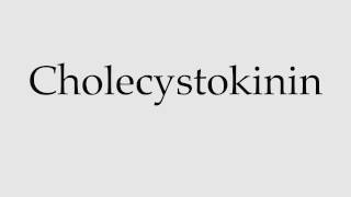 How to Pronounce Cholecystokinin [upl. by Esorbma]