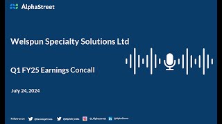 Welspun Specialty Solutions Ltd Q1 FY202425 Earnings Conference Call [upl. by Mallin]