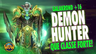 INSANO DEMON HUNTER É BRUTAL NO PVE  GALAKROND M16  WOW DRAGONFLIGHT [upl. by Job]