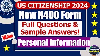 New N400 Form  Personal Information for US citizenship Interview 2024 Questions amp sample answers [upl. by Keg]